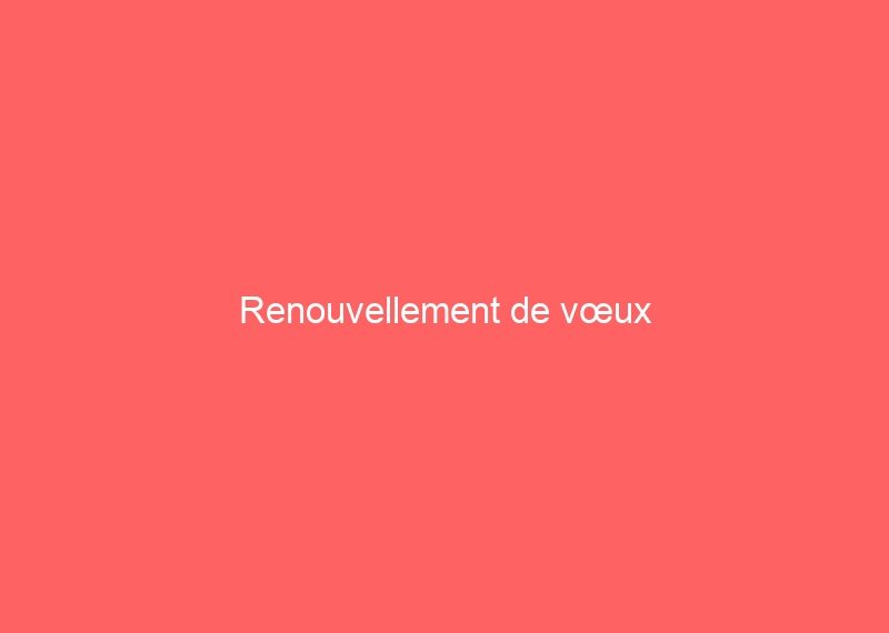 Renouvellement de vœux